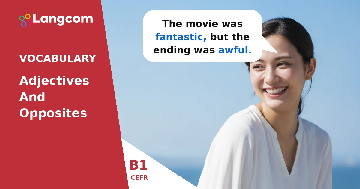 B1 Adjectives and Opposites: Expand Your English Vocabulary — B1 English vocabulary lesson by Langcom