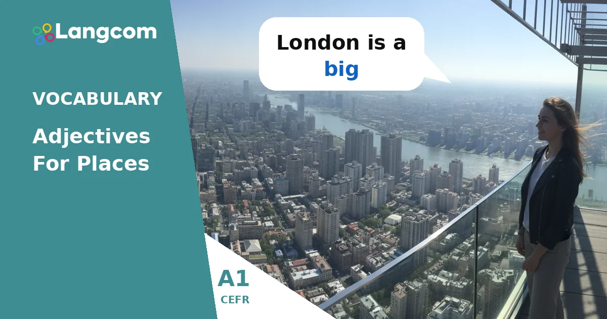 A1 English Adjectives for Places: Describe Your World! — A1 English vocabulary lesson by Langcom