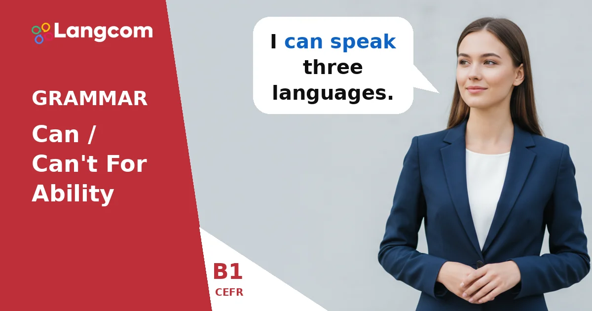 Mastering Can and Can’t for Ability (B1 English Grammar) Mastering Can and Can't for Ability (B1 English Grammar) — B1 English grammar lesson by Langcom