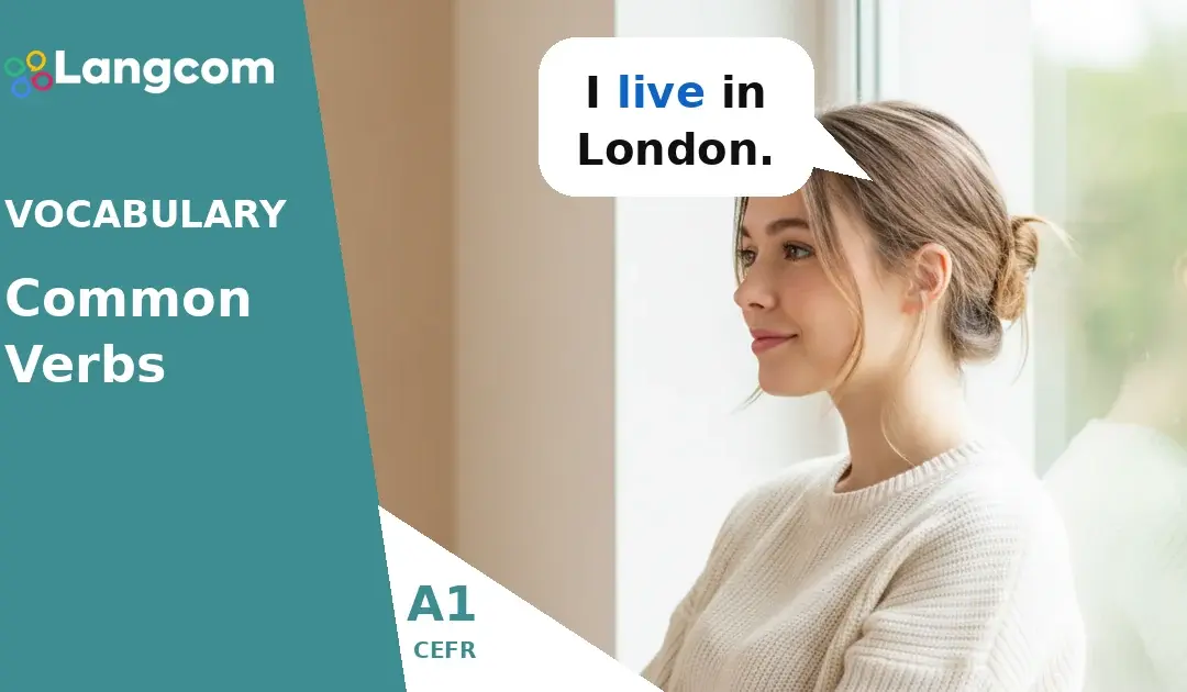 Essential A1 English Verbs for Daily Life: Live, Work, Study, Go, and More!