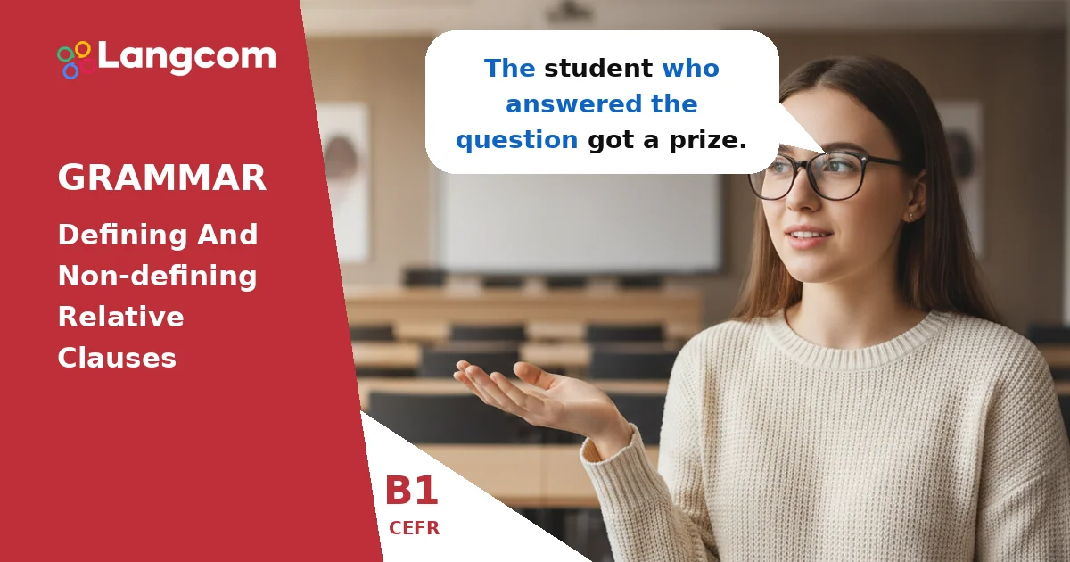 Defining and Non-Defining Relative Clauses: B1 English Grammar Defining and Non-Defining Relative Clauses: B1 English Grammar — B1 English grammar lesson by Langcom