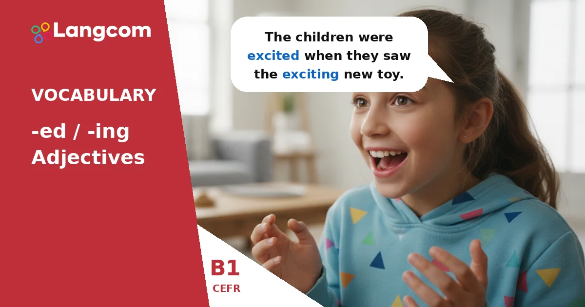 Mastering -ed and -ing Adjectives: Expressing Feelings and Causes (B1 English) — B1 English vocabulary lesson by Langcom