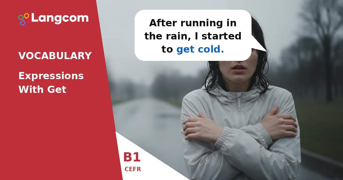 Mastering ‘Get’: Common Expressions for B1 English Learners Mastering 'Get': Common Expressions for B1 English Learners — B1 English vocabulary lesson by Langcom