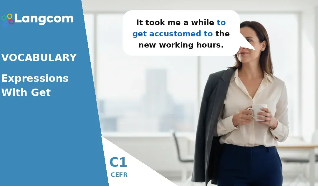 Mastering C1 English: Common Expressions with ‘Get’