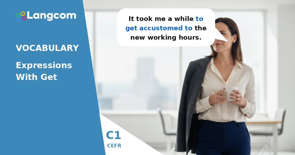Mastering C1 English: Common Expressions with 'Get' — C1 English vocabulary lesson by Langcom