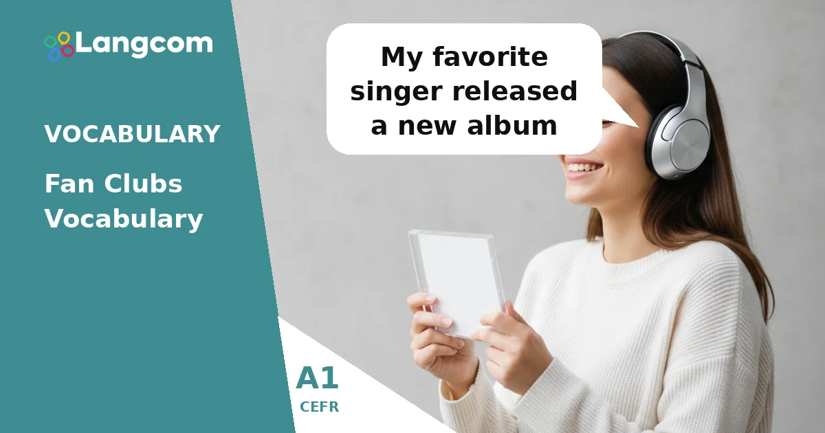A1 English Vocabulary: Talk About Fan Clubs and Your Favorite Artists — A1 English vocabulary lesson by Langcom