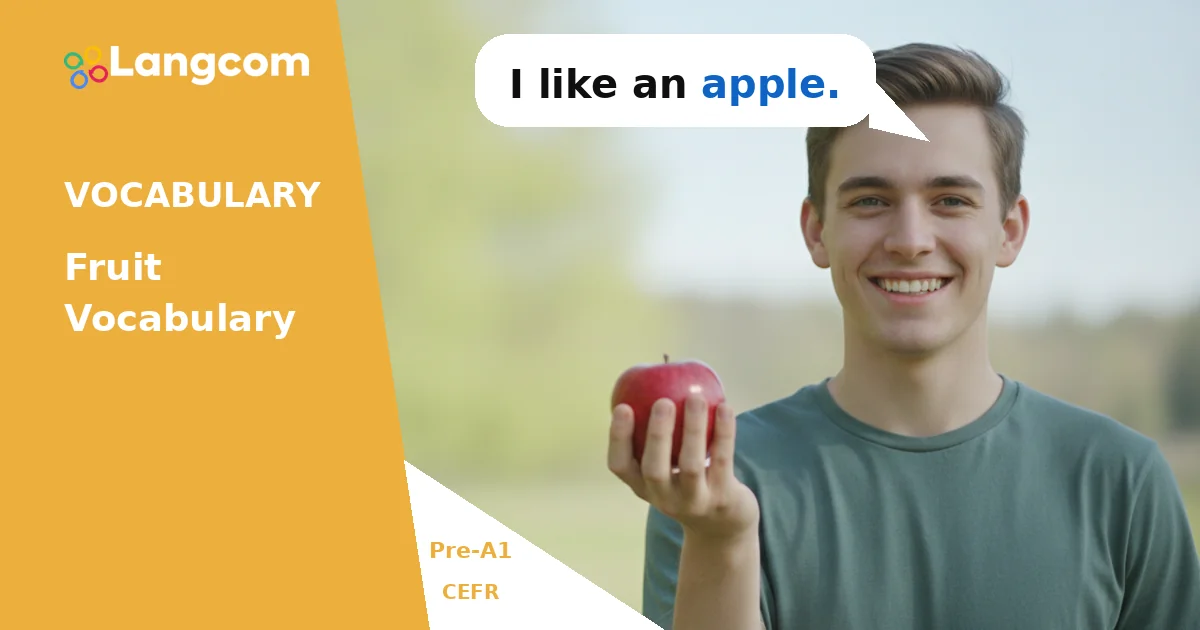 Learn Essential Fruit Vocabulary for Pre-A1 English Learners Learn Essential Fruit Vocabulary for Pre-A1 English Learners — Pre-A1 English vocabulary lesson by Langcom