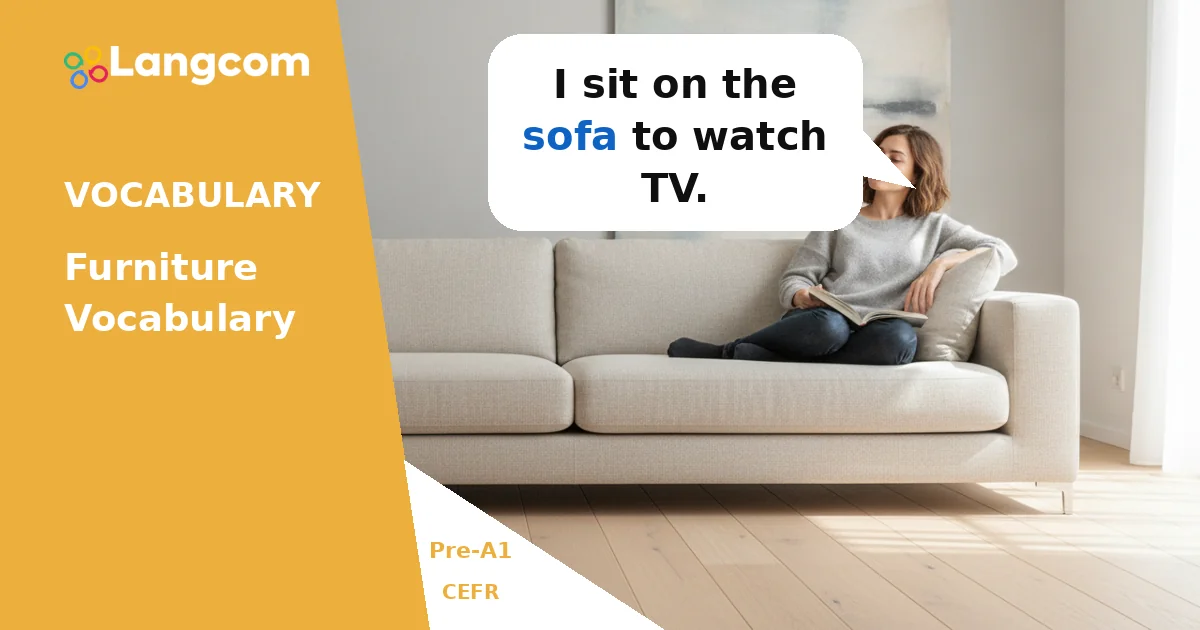 Vocabulaire essentiel sur le mobilier pour les apprenants d'anglais de niveau pré-A1 Vocabulaire essentiel sur le mobilier pour les apprenants d'anglais de niveau pré-A1 — Leçon de vocabulaire anglais de niveau pré-A1 par Langcom