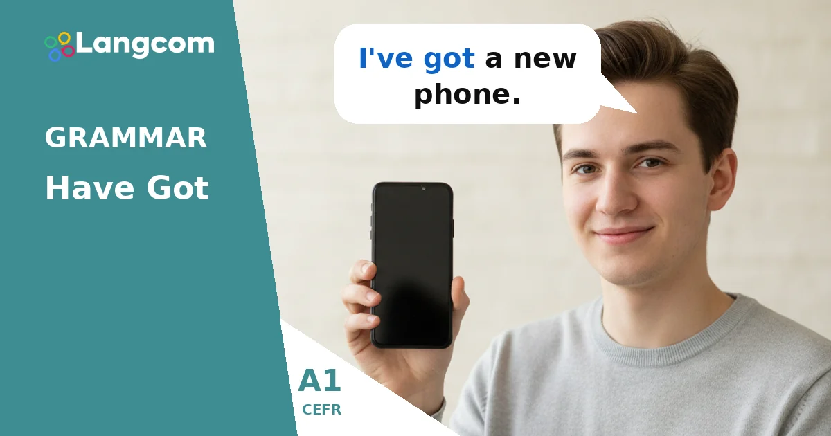 Learn ‘Have Got’ for Possession (A1 English Grammar) Learn 'Have Got' for Possession (A1 English Grammar) — A1 English grammar lesson by Langcom