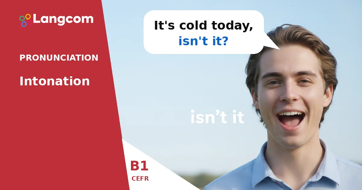 Mastering Intonation in English Question Tags (B1) Mastering Intonation in English Question Tags (B1) — B1 English pronunciation lesson by Langcom