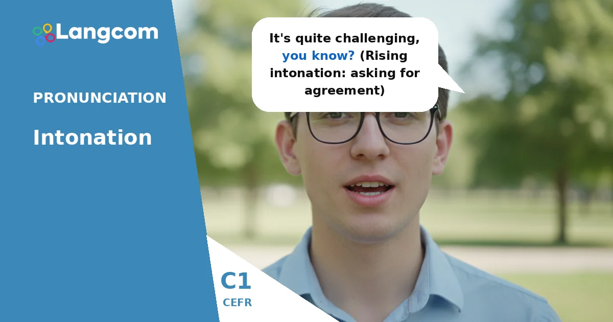 Mastering C1 English Intonation: Interactional Phrases for Natural Conversation Mastering C1 English Intonation: Interactional Phrases for Natural Conversation — C1 English pronunciation lesson by Langcom