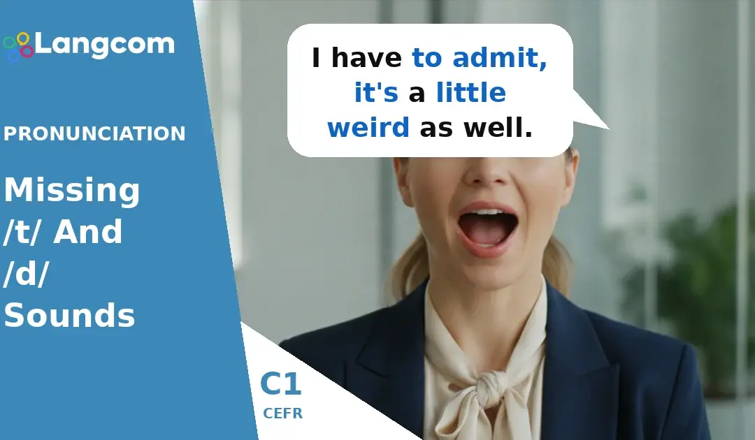 C1 Pronunciation: Understanding Missing /t/ and /d/ Sounds in English