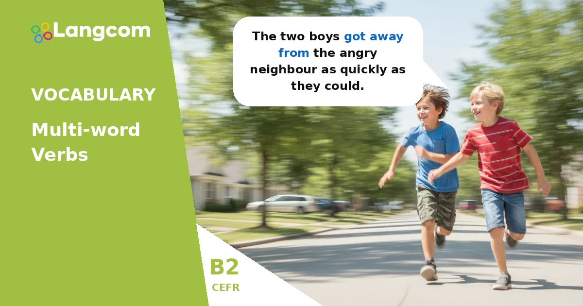 إتقان الأفعال المركبة في المستوى B2 باستخدام «GET»: Get Away، Get Down، Get Over — درس في مفردات اللغة الإنجليزية للمستوى B2 من Langcom