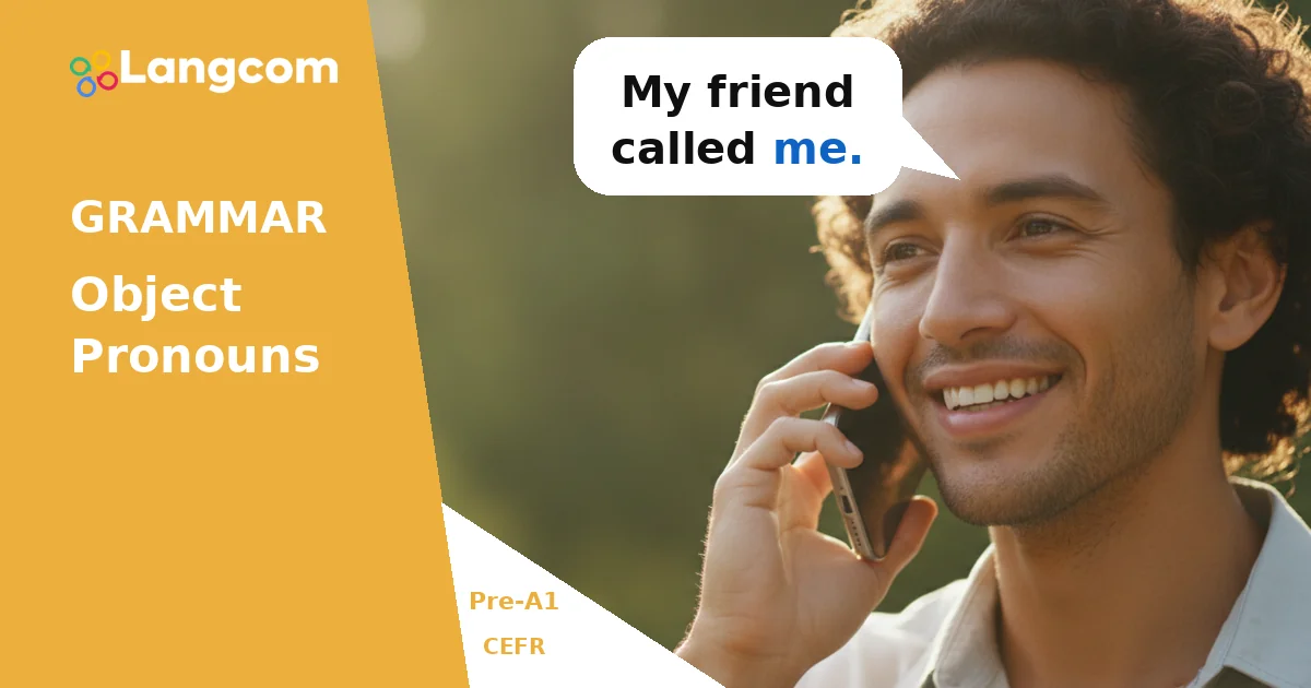 Learn English Object Pronouns: Me, You, Him, Her (Pre-A1 Grammar) Learn English Object Pronouns: Me, You, Him, Her (Pre-A1 Grammar) — Pre-A1 English grammar lesson by Langcom