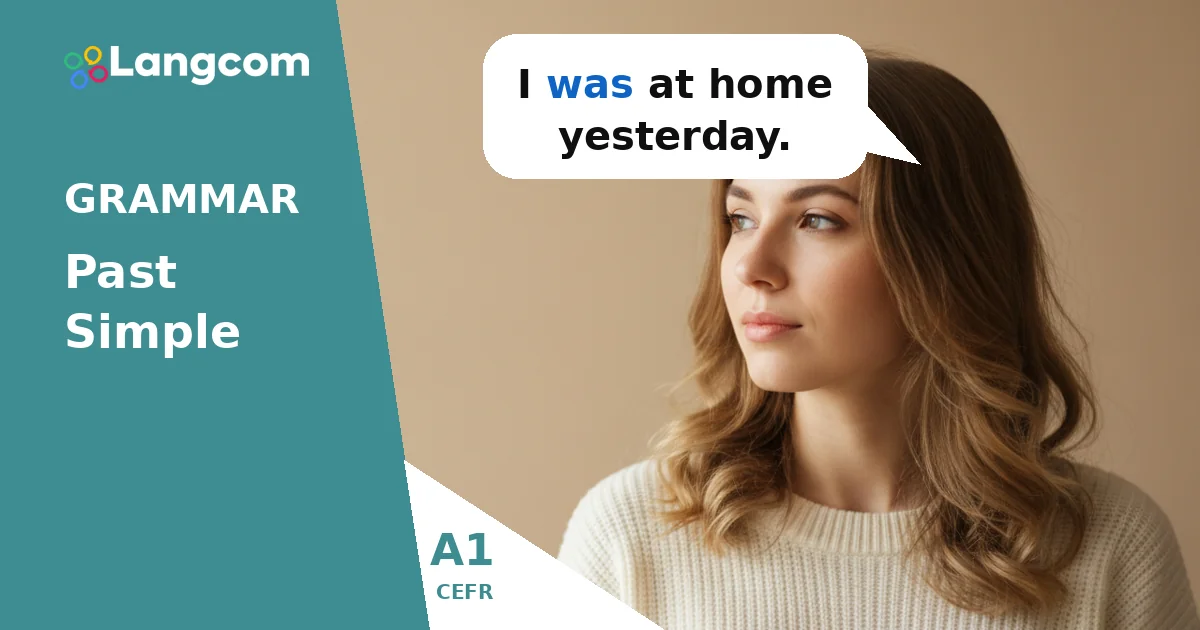 Learn ‘Was’ and ‘Were’: Past Simple for A1 English Learners Learn 'Was' and 'Were': Past Simple for A1 English Learners — A1 English grammar lesson by Langcom