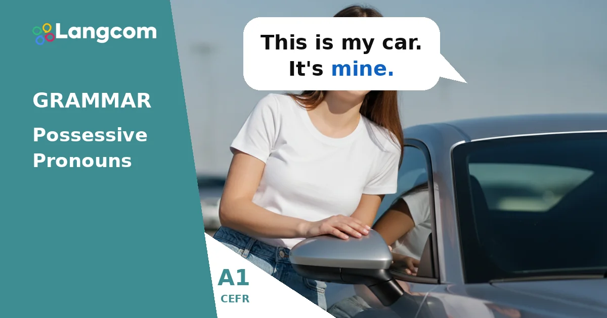 Possessive Pronouns: Mine, Yours, His, Hers, Ours, Theirs (A1 English Grammar) — A1 English grammar lesson by Langcom