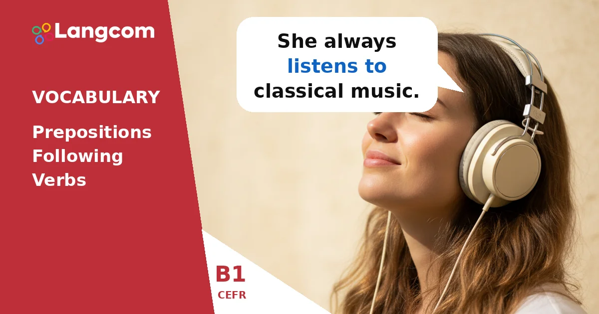 B1 English Vocabulary: Master Verbs with Prepositions B1 English Vocabulary: Master Verbs with Prepositions — B1 English vocabulary lesson by Langcom
