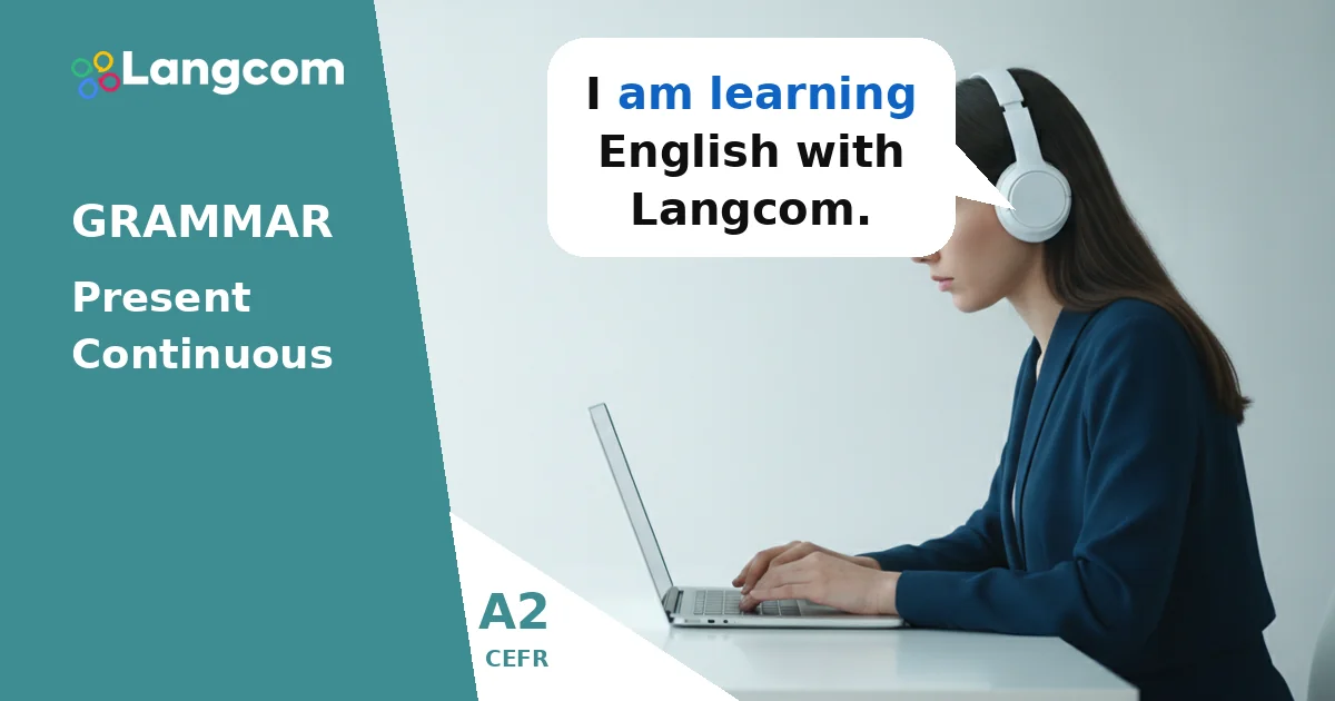 Master the Present Continuous: Actions Happening Now (A2 English) — A2 English grammar lesson by Langcom