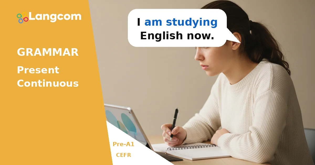 Learn the Present Continuous: Actions Happening Now (Pre-A1) — Pre-A1 English grammar lesson by Langcom