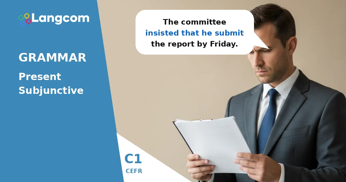 Mastering the Present Subjunctive in English (C1 Grammar) Mastering the Present Subjunctive in English (C1 Grammar) — C1 English grammar lesson by Langcom